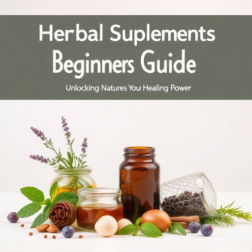 Herbal Supplements Beginners Guide: Unlocking Nature’s Healing Power