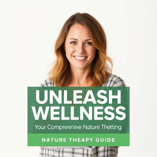 Unleash Wellness: Your Comprehensive Nature Therapy Guide