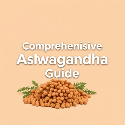 Comprehensive Ashwagandha Guide: Unlocking Nature’s Wellness Secret