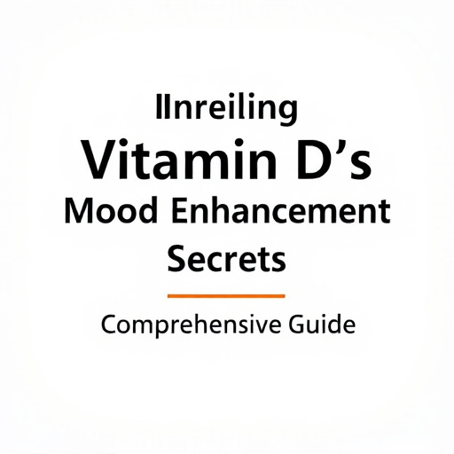Unveiling Vitamin D’s Mood Enhancement Secrets: Comprehensive Guide