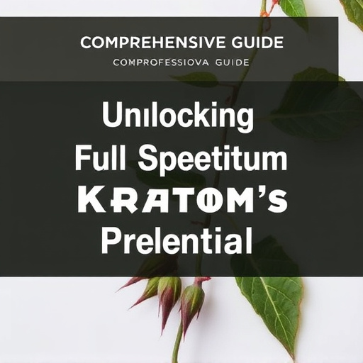 Comprehensive Guide: Unlocking Full Spectrum Kratom’s Potential