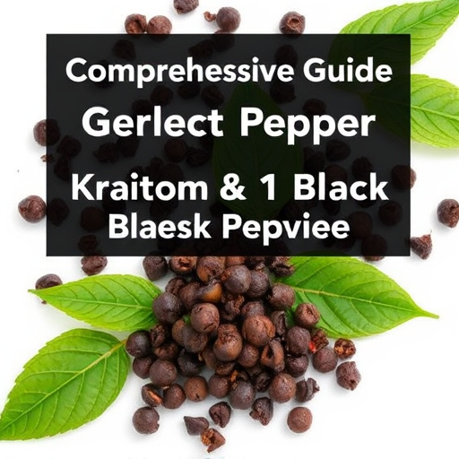 Comprehensive Guide: Kratom & Black Pepper Extract Benefits and Usage