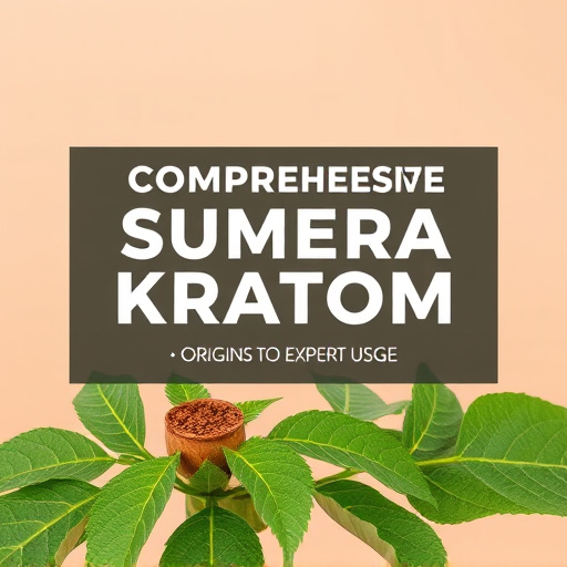 Comprehensive Sumatra Kratom Guide: Origins to Expert Usage
