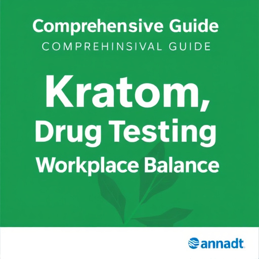 Comprehensive Guide: Kratom, Drug Testing, and Workplace Balance