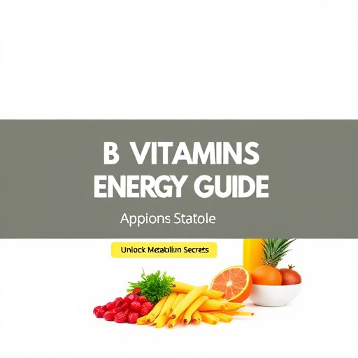 Comprehensive B Vitamins Energy Guide: Unlock Metabolism Secrets